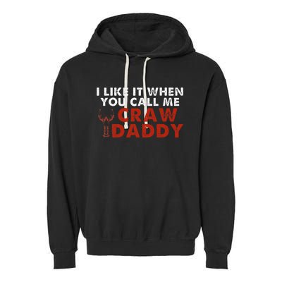 I Like It When You Call Me Crawdaddy Crawfish Crawdad Garment-Dyed Fleece Hoodie