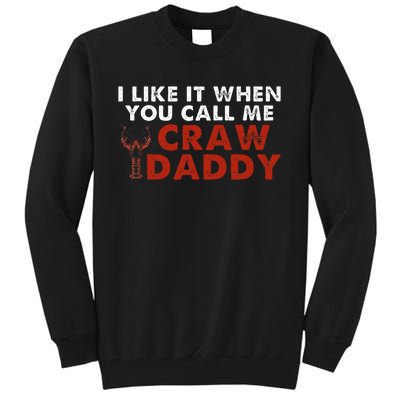 I Like It When You Call Me Crawdaddy Crawfish Crawdad Tall Sweatshirt