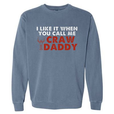 I Like It When You Call Me Crawdaddy Crawfish Crawdad Garment-Dyed Sweatshirt