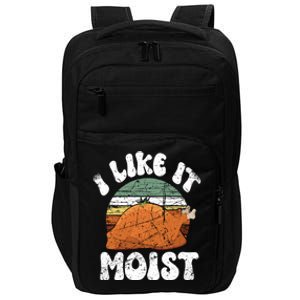 I Like It Moist Funny Thanksgiving Costume Turkey Leg Day Cute Gift Impact Tech Backpack