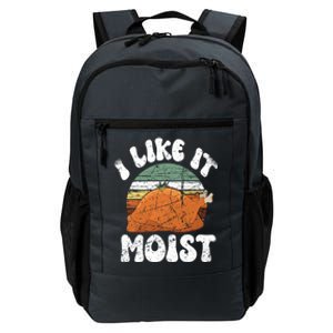 I Like It Moist Funny Thanksgiving Costume Turkey Leg Day Cute Gift Daily Commute Backpack