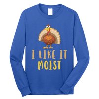 I Like It Moist Turkey Thanksgiving Funny Gift Long Sleeve Shirt