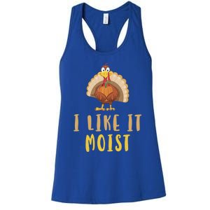 I Like It Moist Turkey Thanksgiving Funny Gift Women's Racerback Tank