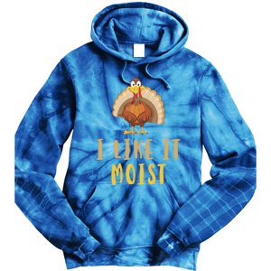 I Like It Moist Turkey Thanksgiving Funny Gift Tie Dye Hoodie