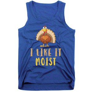 I Like It Moist Turkey Thanksgiving Funny Gift Tank Top