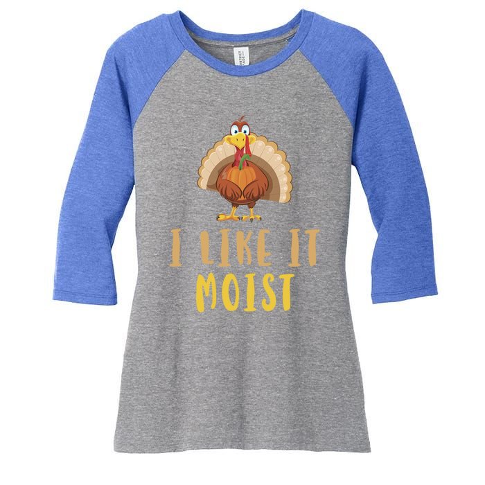 I Like It Moist Turkey Thanksgiving Funny Gift Women's Tri-Blend 3/4-Sleeve Raglan Shirt