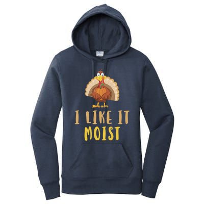 I Like It Moist Turkey Thanksgiving Funny Gift Women's Pullover Hoodie