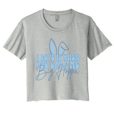 I Love It When You Call Me Big Hoppa Bunny Ear Easter Day Women's Crop Top Tee