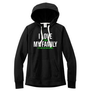 I Love It When My Family Lets Me Play Video Games Funny Women's Fleece Hoodie