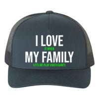 I Love It When My Family Lets Me Play Video Games Funny Yupoong Adult 5-Panel Trucker Hat