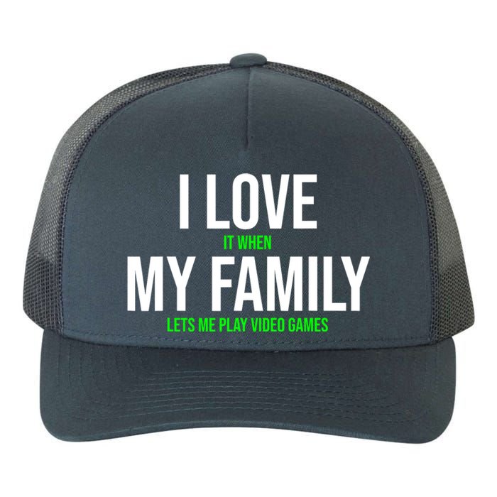 I Love It When My Family Lets Me Play Video Games Funny Yupoong Adult 5-Panel Trucker Hat