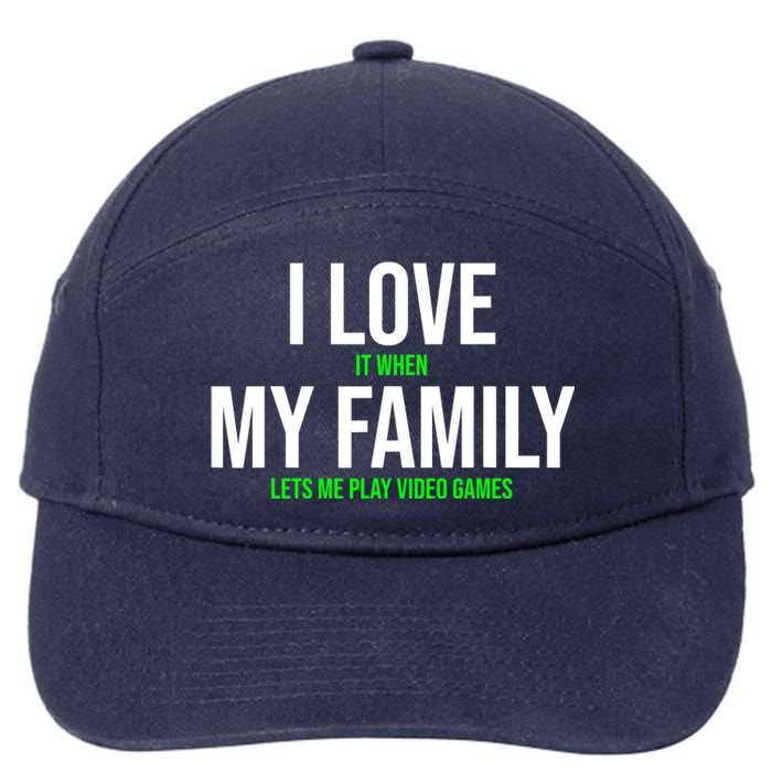 I Love It When My Family Lets Me Play Video Games Funny 7-Panel Snapback Hat