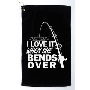 I Love It When She Bends Over Funny Fishing Platinum Collection Golf Towel