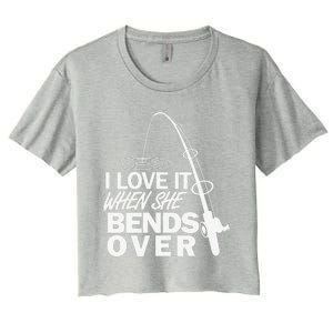 I Love It When She Bends Over Funny Fishing Women's Crop Top Tee