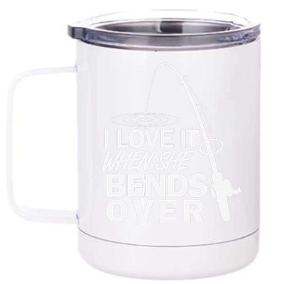 I Love It When She Bends Over Funny Fishing 12 oz Stainless Steel Tumbler Cup