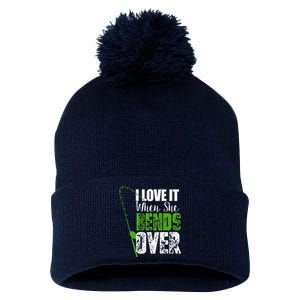 I Love It When She Bends Over Funny Fishing Gift Pom Pom 12in Knit Beanie