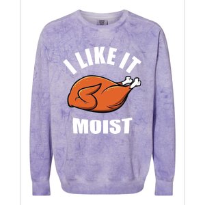 I Like It Moist Funny Thanksgiving Cool Gift Colorblast Crewneck Sweatshirt