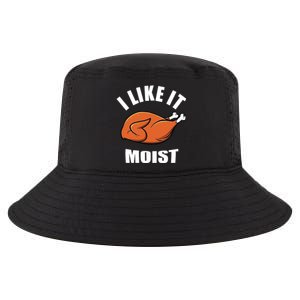 I Like It Moist Funny Thanksgiving Cool Gift Cool Comfort Performance Bucket Hat