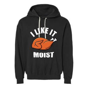 I Like It Moist Funny Thanksgiving Cool Gift Garment-Dyed Fleece Hoodie