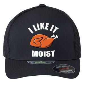 I Like It Moist Funny Thanksgiving Cool Gift Flexfit Unipanel Trucker Cap