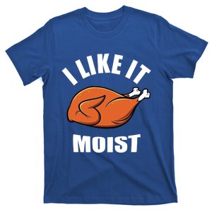 I Like It Moist Funny Thanksgiving Cool Gift T-Shirt