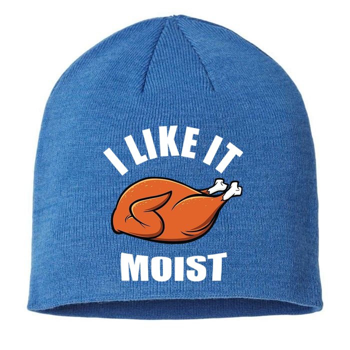 I Like It Moist Funny Thanksgiving Cool Gift Sustainable Beanie