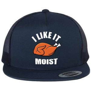 I Like It Moist Funny Thanksgiving Cool Gift Flat Bill Trucker Hat