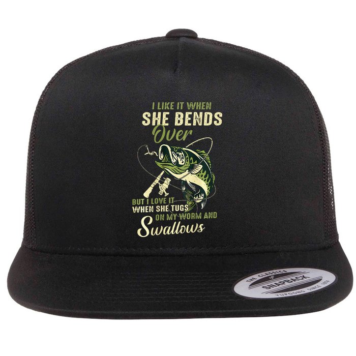 I Like It When She Bends Over But I Love It Flat Bill Trucker Hat