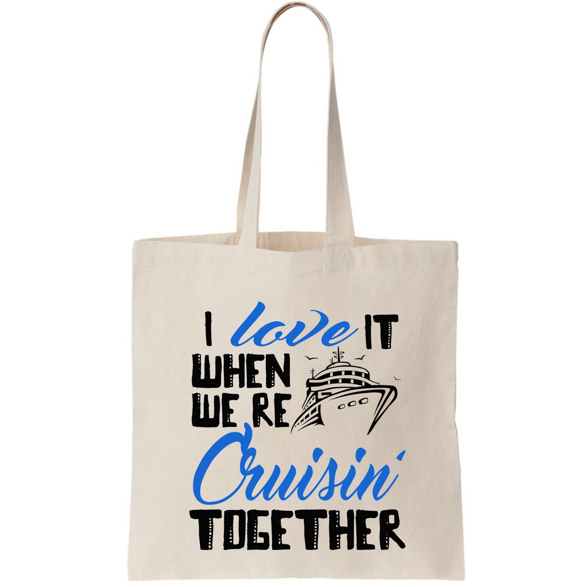 I Love It When We're Cruisin' Together Family Trip Cruise Bag