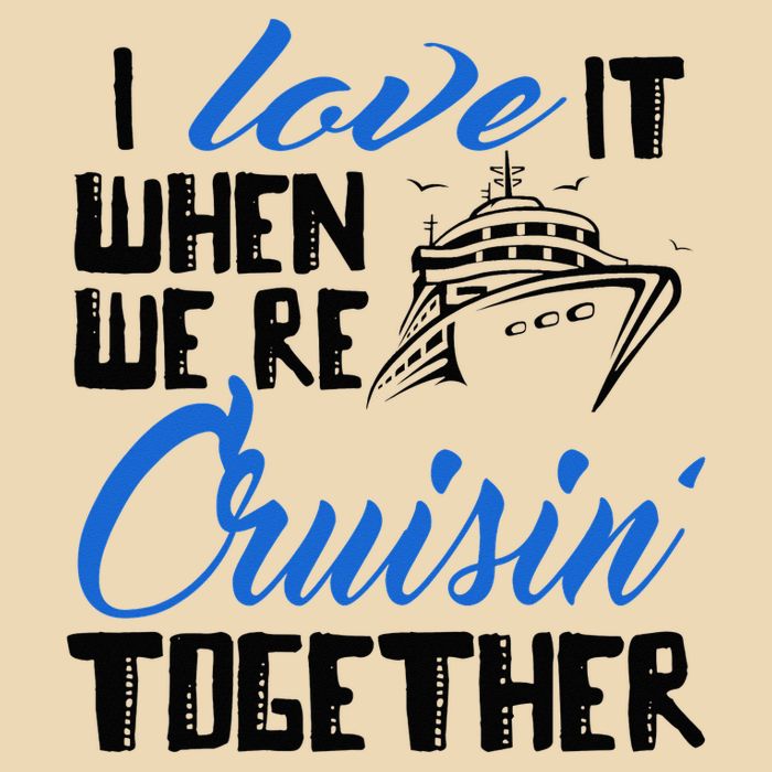 I Love It When We're Cruisin' Together Family Trip Cruise Bag