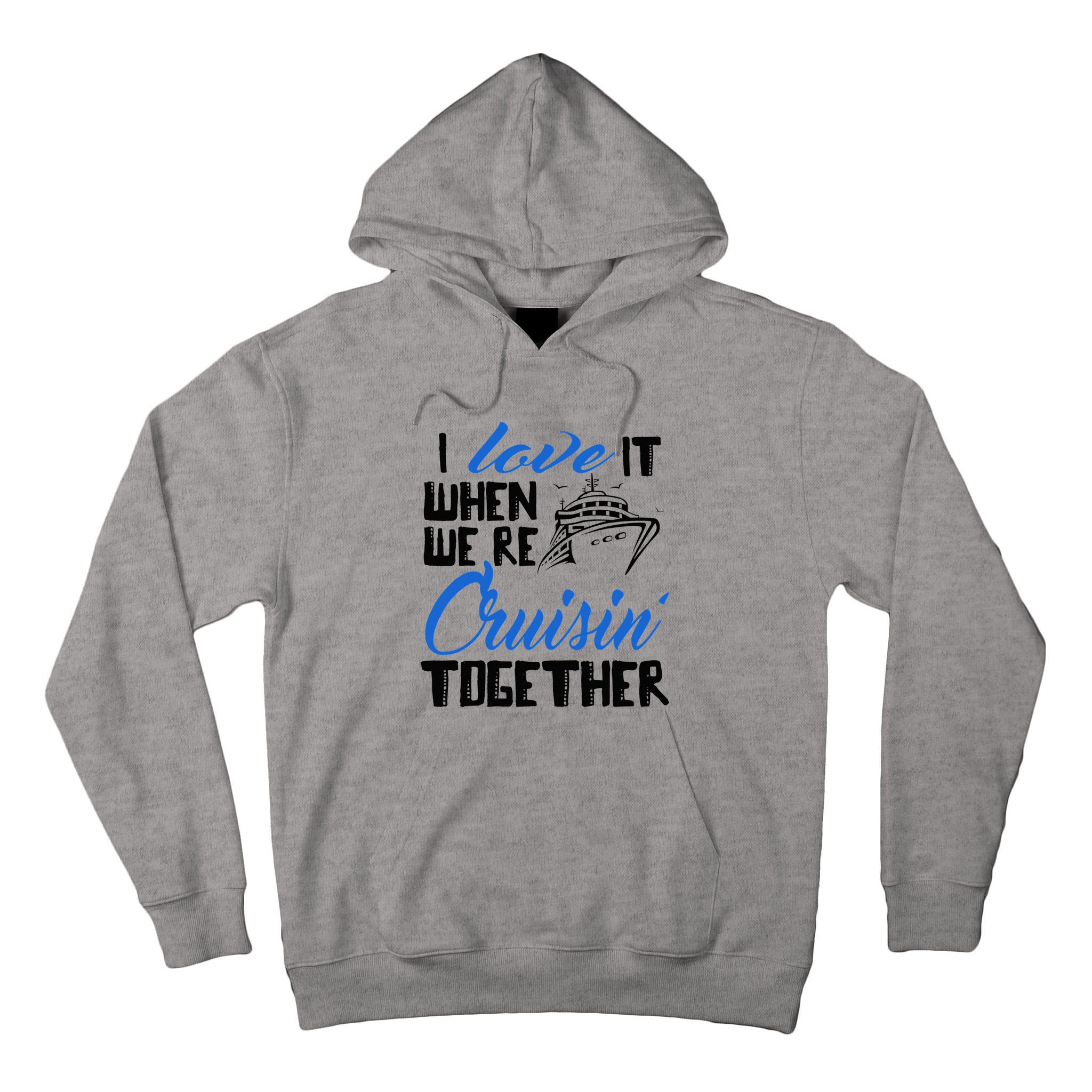 I Love It When We're Cruisin' Together Family Trip Cruise Tall Hoodie