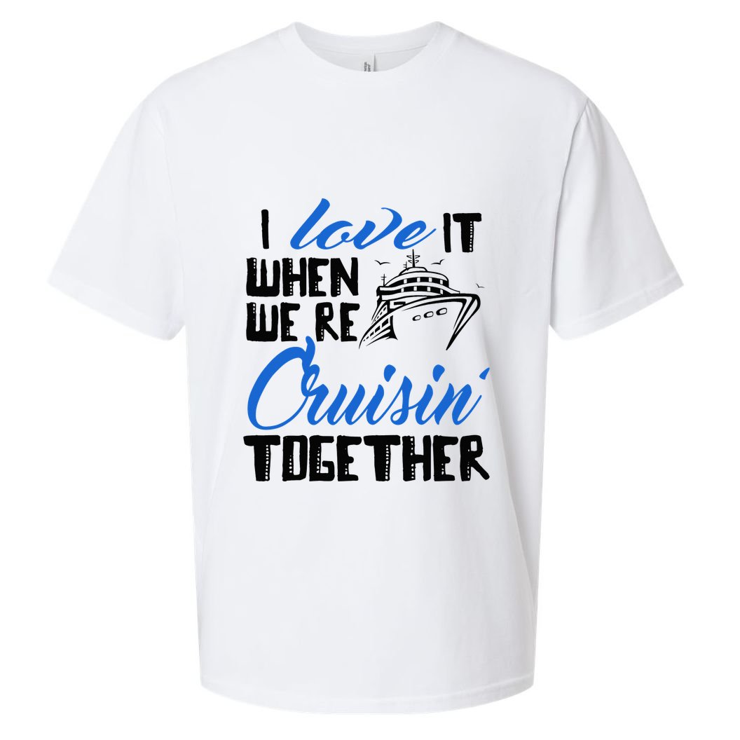 I Love It When We're Cruisin' Together Family Trip Cruise Sueded Cloud Jersey T-Shirt