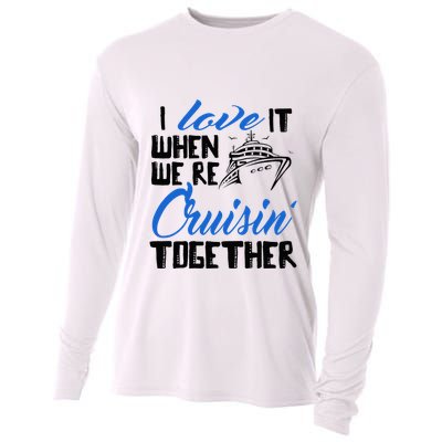 I Love It When We're Cruisin' Together Family Trip Cruise Cooling Performance Long Sleeve Crew