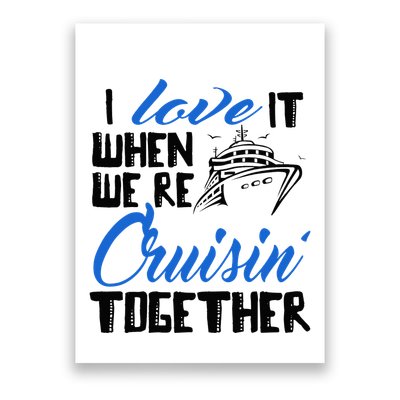 I Love It When We're Cruisin' Together Family Trip Cruise Poster