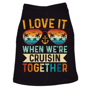 I Love It When WeRe Cruising Together Cruise Lover Doggie Tank