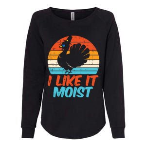 I Like It Moist Turkey Funny Thanksgiving Adult Gift Womens California Wash Sweatshirt