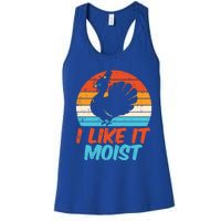 I Like It Moist Turkey Funny Thanksgiving Adult Gift Women's Racerback Tank