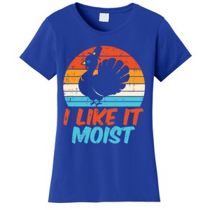 I Like It Moist Turkey Funny Thanksgiving Adult Gift Women's T-Shirt