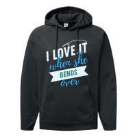 I Love It When She Bends Over Fishing Performance Fleece Hoodie