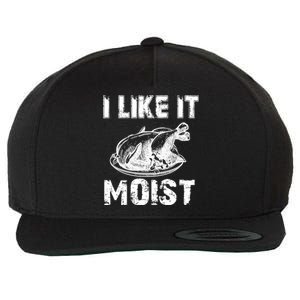 I Like It Moist Funny Turkey Funny Gift Wool Snapback Cap