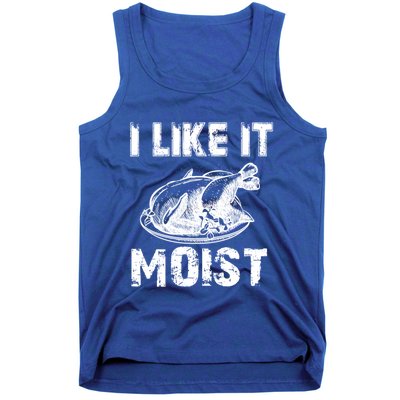 I Like It Moist Funny Turkey Funny Gift Tank Top