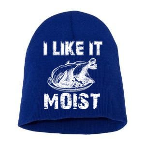 I Like It Moist Funny Turkey Funny Gift Short Acrylic Beanie