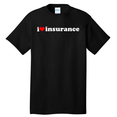 I Love Insurance Tall T-Shirt