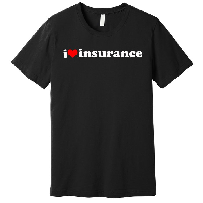 I Love Insurance Premium T-Shirt