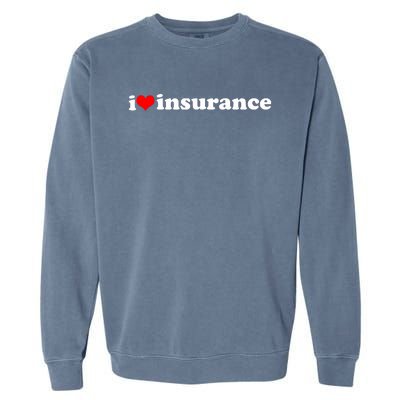 I Love Insurance Garment-Dyed Sweatshirt