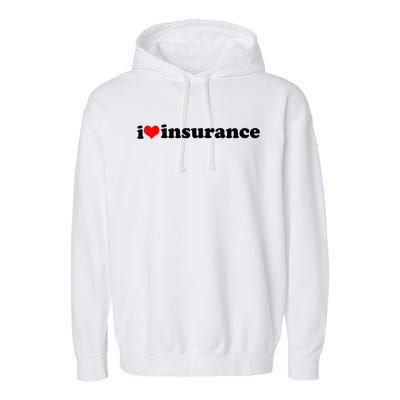 I Love Insurance Garment-Dyed Fleece Hoodie