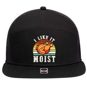 I Like It Moist Funny Thanksgiving Costume Turkey Leg Day Cute Gift 7 Panel Mesh Trucker Snapback Hat