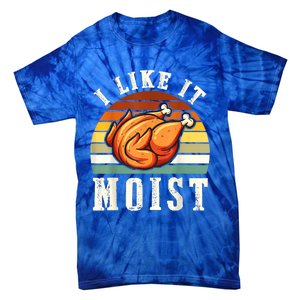 I Like It Moist Funny Thanksgiving Costume Turkey Leg Day Cute Gift Tie-Dye T-Shirt