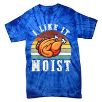 I Like It Moist Funny Thanksgiving Costume Turkey Leg Day Cute Gift Tie-Dye T-Shirt