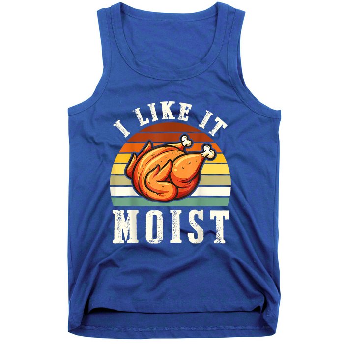 I Like It Moist Funny Thanksgiving Costume Turkey Leg Day Cute Gift Tank Top